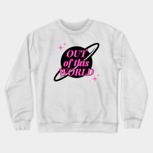 Out of this World! Crewneck Sweatshirt